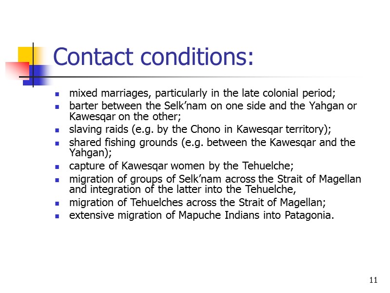 11 Contact conditions: mixed marriages, particularly in the late colonial period; barter between the